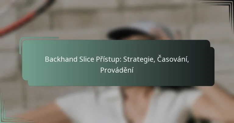 Backhand Slice Přístup: Strategie, Časování, Provádění