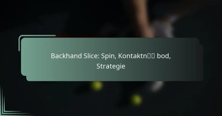 Backhand Slice: Spin, Kontaktní bod, Strategie