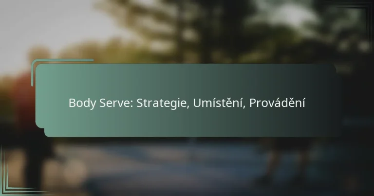 Body Serve: Strategie, Umístění, Provádění
