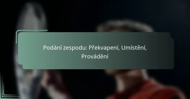 Podání zespodu: Překvapení, Umístění, Provádění