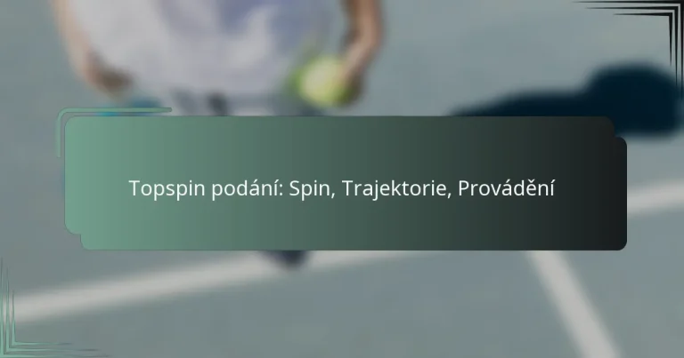 Topspin podání: Spin, Trajektorie, Provádění