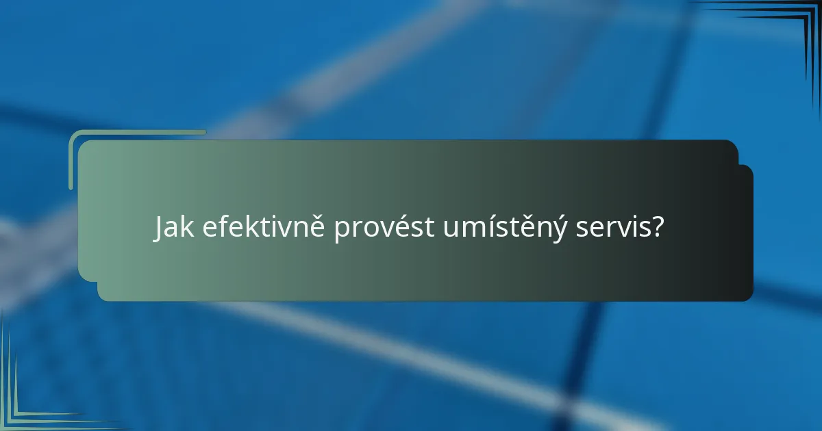 Jak efektivně provést umístěný servis?