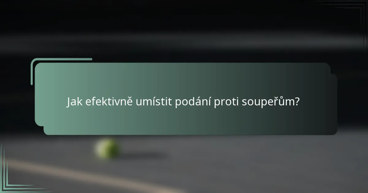 Jak efektivně umístit podání proti soupeřům?