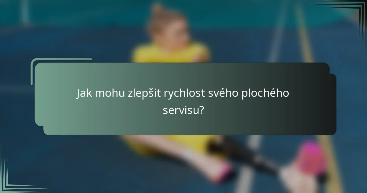 Jak mohu zlepšit rychlost svého plochého servisu?