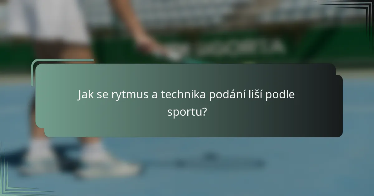 Jak se rytmus a technika podání liší podle sportu?