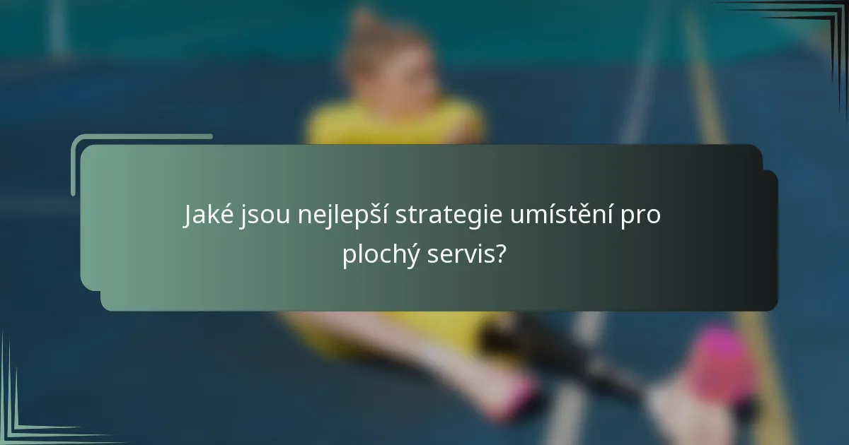 Jaké jsou nejlepší strategie umístění pro plochý servis?