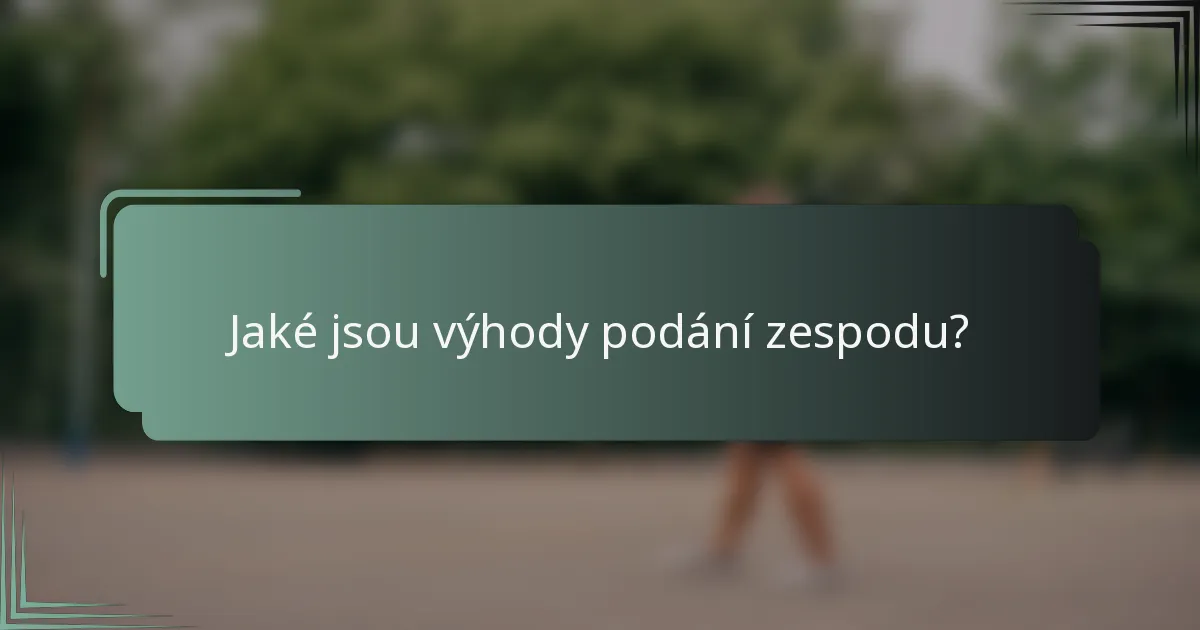 Jaké jsou výhody podání zespodu?