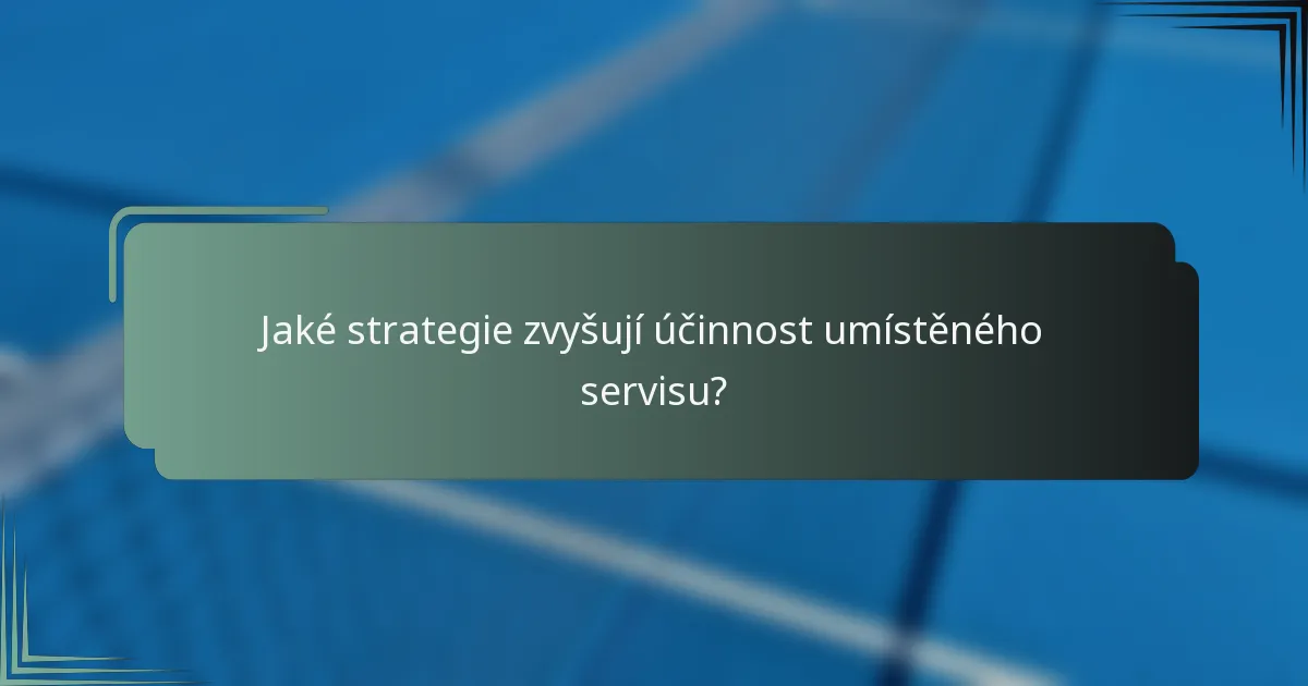 Jaké strategie zvyšují účinnost umístěného servisu?