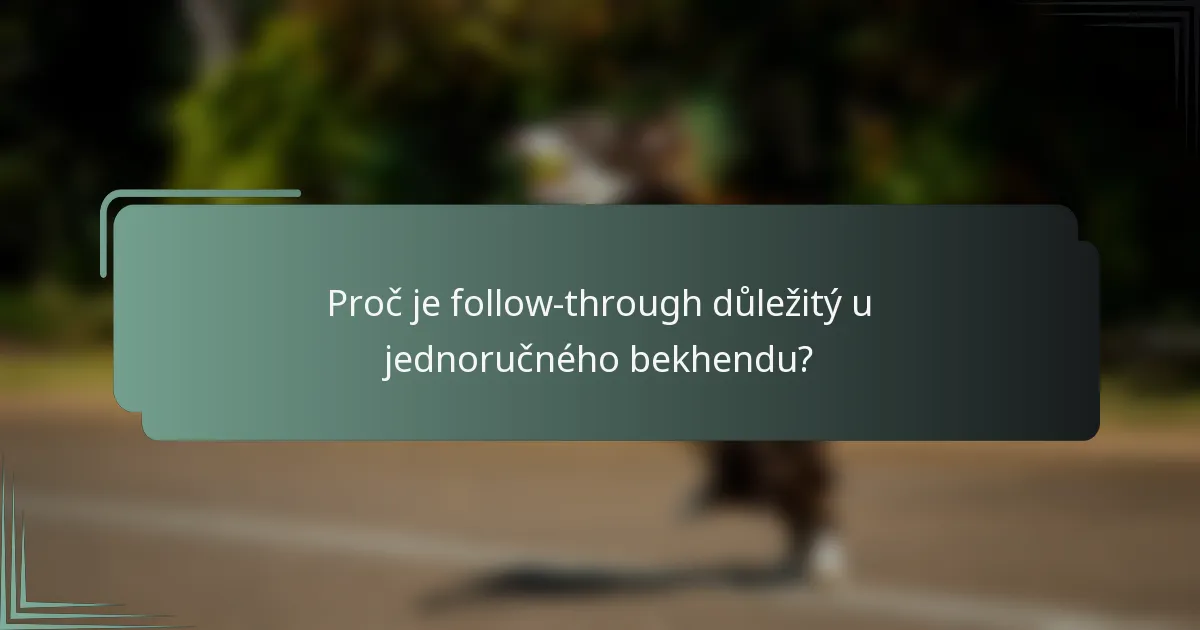 Proč je follow-through důležitý u jednoručného bekhendu?